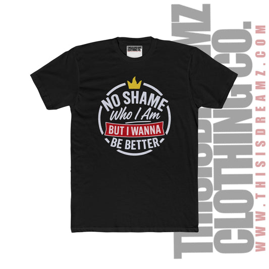 Inspirational Unisex Cotton Crew Tee - "No Shame Who I Am, But I Wanna Be Better"