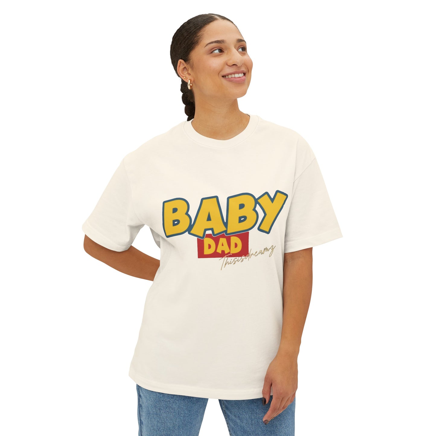 Baby Dad | Thisisdreamz Oversized Boxy Tee