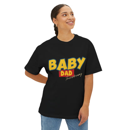 Baby Dad | Thisisdreamz Oversized Boxy Tee